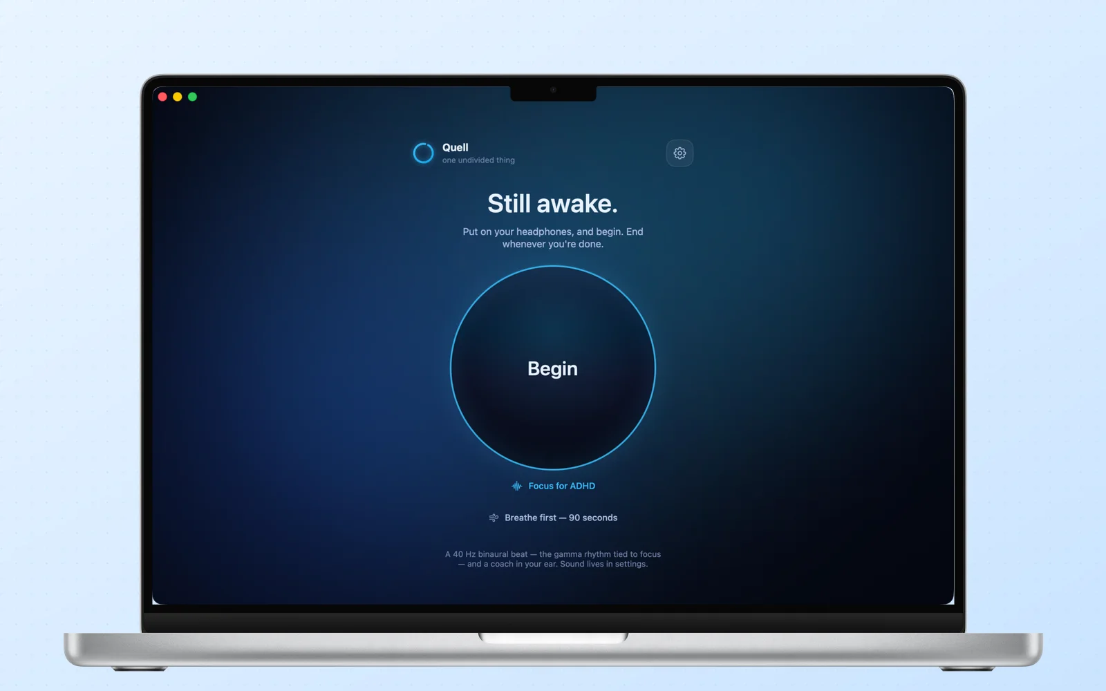 The Quell desktop focus session, real app screenshot: one Begin action, the 40 Hz beat, and the coach prompt.